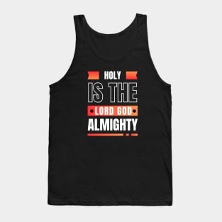 Holy Is The Lord God Almighty | Christian Tank Top